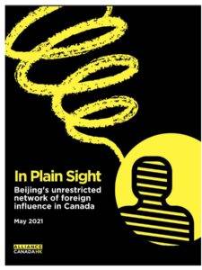 In Plain Sight-Beijing's unrestricted network of foreign influence in Canada May 2021 ALLIANCE CANADA HK 